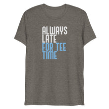 Load image into Gallery viewer, Late for Tee Time
