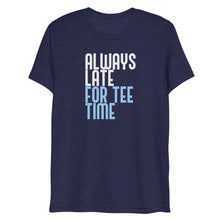 Load image into Gallery viewer, Late for Tee Time