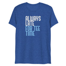 Load image into Gallery viewer, Late for Tee Time